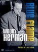 Woody Herman: Blue Flame: Portrait of a Jazz Legend
