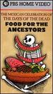 Food for the Ancestors: the Mexican Celebration of the Days of the Dead [Vhs]