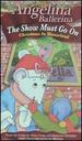 Angelina Ballerina-the Show Must Go on [Vhs]