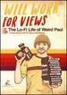 Will Work for Views: the Lo-Fi Life of Weird Paul