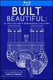 Built Beautiful: an Architecture & Neuroscience Love Story With Narration By Martha Stewart