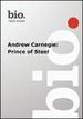 Biography--Biography Andrew Carnegie: Prince of Ste