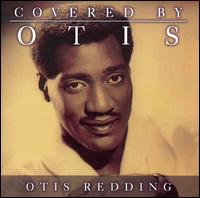 Covered by Otis - Otis Redding