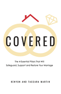 Covered: The 4-Essential Pillars That Will Safeguard, Support, and Restore Your Marriage