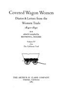 Covered wagon women : diaries & letters from the western trails, 1840-1890, volume IV, 1852 the California trail