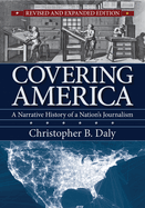 Covering America: A Narrative History of a Nation's Journalism