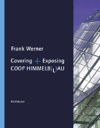 Covering ] Exposing: The Architecture of COOP Himmelb(l)Au