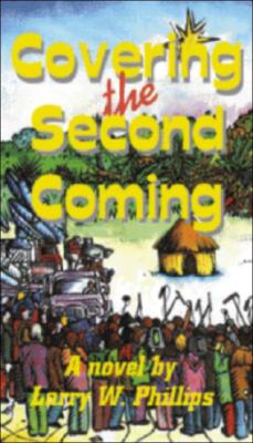 Covering the Second Coming - Phillips, Larry W