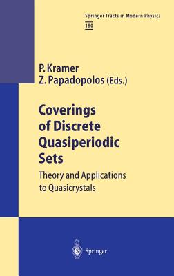Coverings of Discrete Quasiperiodic Sets: Theory and Applications to Quasicrystals - Kramer, Peter, Professor (Editor), and Papadopolos, Zorka (Editor)