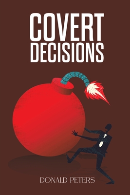 Covert Decisions - Peters, Donald