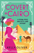 Covert in Cairo: A cozy murder mystery from Kelly Oliver