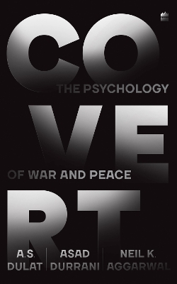 Covert: The Psychology of War and Peace - Singh Dulat, Amarjit, and Durrani, Asad, and Aggarwal, Neil Krishan