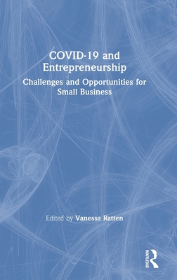 COVID-19 and Entrepreneurship: Challenges and Opportunities for Small Business - Ratten, Vanessa (Editor)