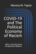 COVID-19 and The Political Economy of Racism: Why a Social Justice Perspective Matters