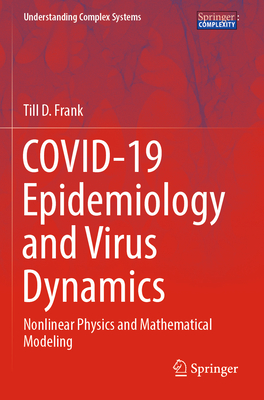 COVID-19 Epidemiology and Virus Dynamics: Nonlinear Physics and Mathematical Modeling - Frank, Till D.