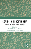 Covid-19 in South Asia: Society, Economics and Politics