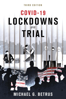 Covid-19: Lockdowns on Trial - Betrus, Michael