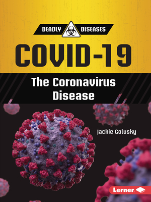 Covid-19: The Coronavirus Disease - Golusky, Jackie