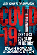 Covid-19: The Greatest Cover-Up in History--From Wuhan to the White House
