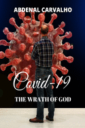 Covid 19 - The Wrath of God: Fulfilling Prophecies