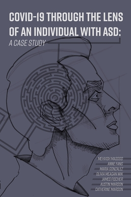 COVID-19 Through the Lens of an Individual with ASD: A Case Study - Mardon, Austin (Editor), and Mardon, Catherine (Editor), and Masood, Mehvish