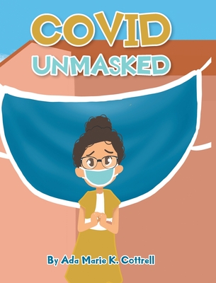 Covid Unmasked - Cottrell, Ada Marie K