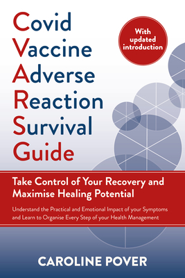 Covid Vaccine Adverse Reaction Survival Guide: Take Control of Your Recovery and Maximise Healing Potential - Pover, Caroline