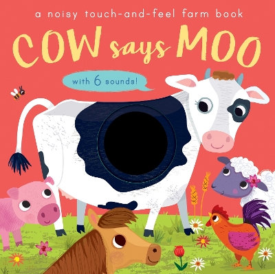 Cow Says Moo: A Noisy Touch-and-Feel Farm Book - Enright, Amanda (Illustrator), and Walden, Libby (Text by)