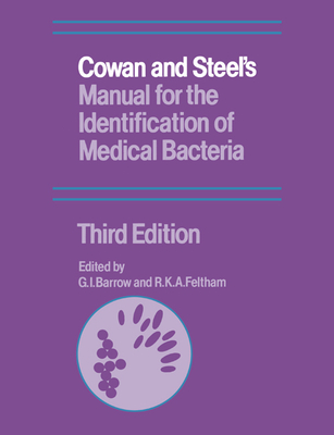 Cowan and Steel's Manual for the Identification of Medical Bacteria - Barrow, G I (Editor), and Feltham, R K a (Editor)