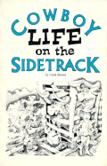 Cowboy Life on the Sidetrack - Benton, Frank, and Myers, James E, Sr. (Editor)