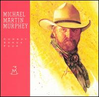 Cowboy Songs, Vol. 4 - Michael Martin Murphey