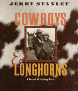 Cowboys & Longhorns: A Portrait of the Long Drive - Stanley, Jerry