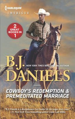 Cowboy's Redemption & Premeditated Marriage: A Montana Western Mystery - Daniels, B J