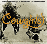 Cowgirls: Stories of Trick Riders, Sharp Shooters, and Untamed Women