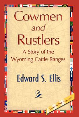 Cowmen and Rustlers - Edward S Ellis, S Ellis, and 1stworld Library (Editor)