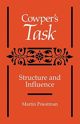 Cowper's 'Task': Structure and Influence - Priestman, Martin