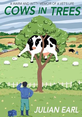 Cows In Trees - Earl, Julian, and Thompson, Alex (Editor)