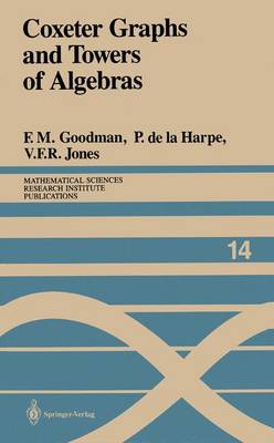 Coxeter Graphs and Towers of Algebras - Goodman, Frederick M., and Harpe, Pierre de la, and Jones, Vaughan F. R.