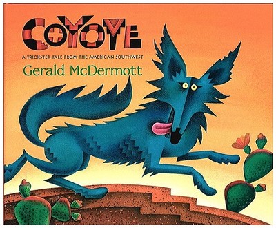 Coyote: A Trickster Tale from the American Southwest - McDermott, Gerald
