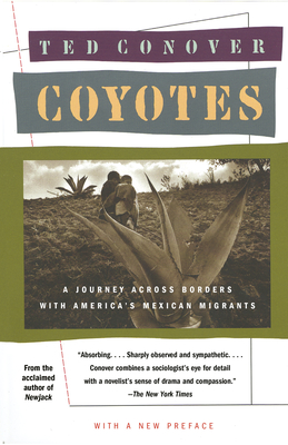 Coyotes: A Journey Across Borders With America's Mexican Migrants - Conover, Ted