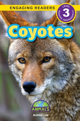 Coyotes: Animals That Make a Difference! (Engaging Readers, Level 3) - Caudron-Robinson, Kit