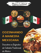 Cozinhando  Maneira Mexicana: Descubra os Segredos da Culinria Tradicional do Mxico