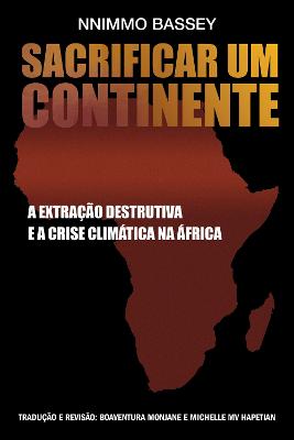 Cozinhar Um Continente: A Extra??o Destrutiva E a Crise Climtica Na ?frica - Bassey, Nnimmo