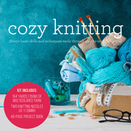 Cozy Knitting: Master Basic Skills and Techniques Easily Through Step-By-Step Instruction