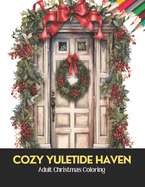 Cozy Yuletide Haven: Adult Christmas Coloring,50 Pages, 8.5 x 11 inches