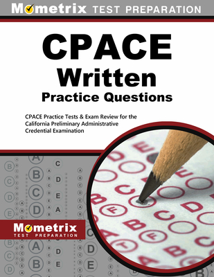 Cpace Written Practice Questions: Cpace Practice Tests & Exam Review for the California Preliminary Administrative Credential Examination - Mometrix California Teacher Certification Test Team (Editor)