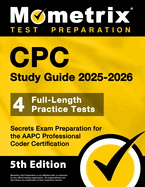 Cpc Study Guide 2025-2026 - 4 Full-Length Practice Tests, Secrets Exam Preparation for the Aapc Professional Coder Certification: [5th Edition]