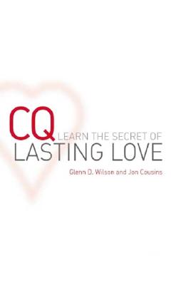 CQ: Learn the Secret of Lasting Love - Wilson, Glenn D, and Cousins, Jon