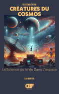 Cr?atures du Cosmos: La Science de la vie Dans L'espace