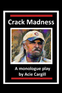 Crack Madness: A Monologue Play